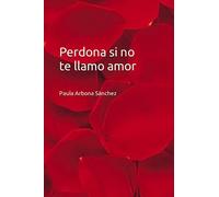 Perdona si no te llamo amor