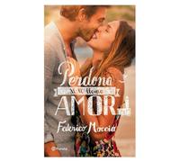 Perdona si te llamo amor