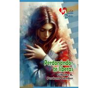 Perdonándo-te Liberas: Bases del taller del perdón