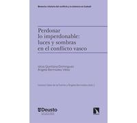 ¿Perdonar lo imperdonable?: Luces y sombras en el conflicto vasco: 1 (Memoria e historia del conflicto y la violencia en Euskadi)