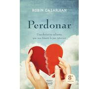 Perdonar: Una decisión valiente que nos traerá la paz interior (Vintage)