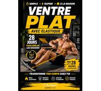 Perdre du ventre avec élastique: Programme 28 jours pour brûler les graisses et retrouver un ventre plat à la maison