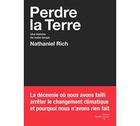 Perdre la Terre: Une histoire de notre temps
