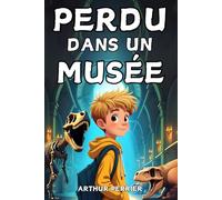 Perdu dans un musée - Roman pour enfants à partir de 8 ans - Fantastique et Aventure