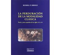 PERDURACION DE LA MODALIDAD CLASICA. POESIA Y PROSA ESPA?OLA (ESTUDIOS FILOLOGICOS)