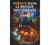 Perdus dans le Monde Souterrain: Une histoire illustrée pour accompagner le développement émotionnel des enfants