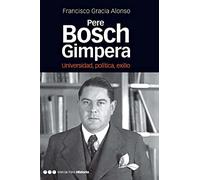 PERE BOSCH GIMPERA: Universidad, política, exilio: 31 (Memorias y biografías)