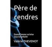 Père de cendres: Quand l'amour se brise sous la barbarie