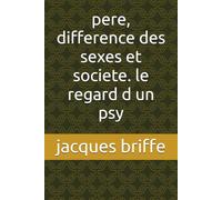 pere, difference des sexes et societe. le regard d un psy