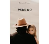 Père dû: Essai sur la paternité, la parentalité, les pères