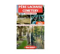 Pére Lachaise Cemetery Travel Guide: Where Art, History, and Mortality Meet in Paris (Global Adventure Guide)
