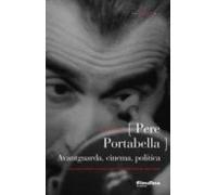 Pere Portabella: Avantguarda, cinema, política (CINEASTES)