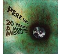 Pere Ubu - 20 Tears In A Montana Missile Silo