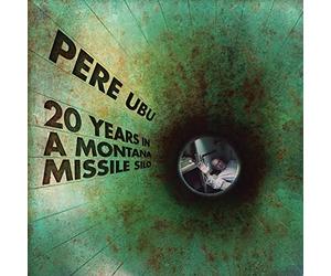 Pere Ubu - 20 Years In A Montana Missile Silo