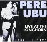 Pere Ubu - Live at the Longhorn - April 1, 1978