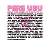 Pere Ubu - Nuke the Whales 2006-2014 [VINYL] [Vinilo]