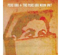 Pere Ubu - The Pere Ubu Moon Unit