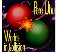 Pere Ubu - Worlds in Collision [Vinilo]