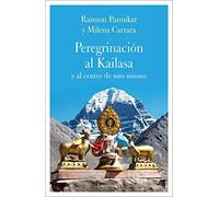 Peregrinación al Kailasa y al centro de uno mismo (FILOSOFIAS Y RELIGIONES)