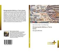 Peregrinación Bíblica a Tierra Santa: Una guía diferente