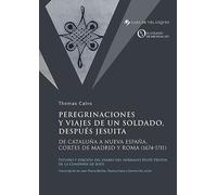 Peregrinaciones y viajes de un soldado, después jesuita: De Cataluña a Nueva España, Cortes de Madrid y Roma (1674-1711): 3 (Sources de la Casa de Velázquez)