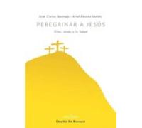 Peregrinar A Jesus: Dios Jesus Y La Salud