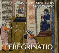 Capella De Ministrers Magraner, Carles Musica Reservata Barcelona - Peregrinatio -Ramon Llull : Crònica D’Un Viatge Medieval / Capella De Ministrers