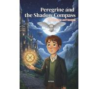 PEREGRINE AND THE SHADOW COMPASS: A Tale of Magic and Friendship