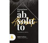 Peregrinos del absoluto: La experiencia mística: 01 (General)