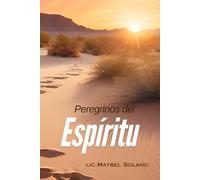 PEREGRINOS DEL ESPIRITU: Caminando con Dios desde la Creación a la Eternidad: 1 (La Transformación de la Adoración)