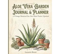 Perennial Plant Journal & Planner: Vintage Botanical Style, Aloe Vera Motif Pattern: Single Plant Profile Tracker for One Full Year | Wide Lined ... & Care Guides | 7.5" x 9.25", 135 Pages