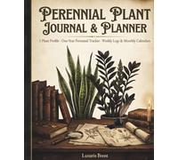 Perennial Plant Journal & Planner: Vintage Botanical Style, Dark Academia Low Light Plant Motif: Single Plant Profile Tracker for One Full Year | Wide ... Plants & ZZ Plants | 7.5" x 9.25", 135 Pages