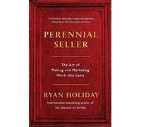 Perennial Seller. The Art of Making and Marketing Work that Lasts
