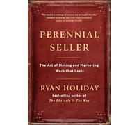 Perennial Seller: The Art of Making and Marketing Work that Lasts