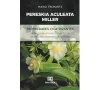 Pereskia aculeata Miller: Propriedades cicatrizantes: Extratos bioativos e inovação em terapias para regeneração cutânea