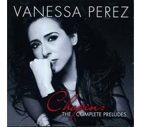 Perez Vanessa - Chopin: The Complete Preludes