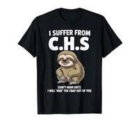 Perezoso Sufro De C.H.S I Will Huh The Crap out of You Camiseta