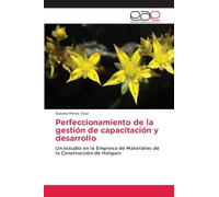 Perfeccionamiento de la gestión de capacitación y desarrollo: Un estudio en la Empresa de Materiales de la Construcción de Holguín