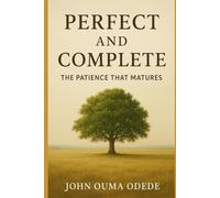 Perfect and Complete: The Patience That Matures