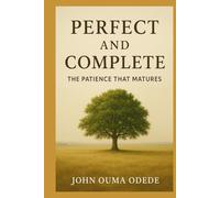 Perfect and Complete: The Patience That Matures