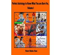 Perfect Astrology to Know What You are Born For, Volume I: "What You are Born For" Predictions in Vedic Astrology