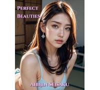 Perfect Beauties: Beautiful Nude Women, 100 Photos of Sexy Naked Erotic Adult Women (Platinum Collection: NSFW - Sexy, Naked, Topless, Erotic Photobook Series)