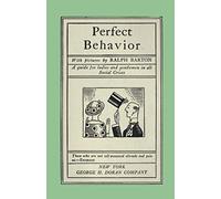 Perfect Behavior: A Guide for Ladies and Gentlemen in All Social Crises