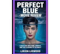 Perfect Blue - Movie Review: A Deep Dive into Fame, Identity, and the Illusions of Celebrity