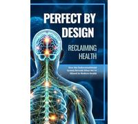 Perfect by Design: Reclaiming Health