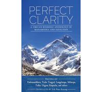 Perfect Clarity: A Tibetan Buddhist Anthology of Mahamudra and Dzogchen