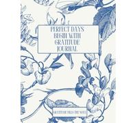 Perfect Days Begin with Gratitude Journal: Gratitude Fills the Soul- 52 week 8.5x11 inch, 150 pages