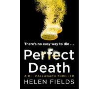 Perfect Death: The gripping new crime book you won’t be able to put down!: Book 3 (A DI Callanach Thriller)