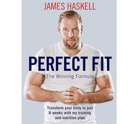 Perfect Fit: The Winning Formula: Transform your body in just 8 weeks with my training and nutrition plan