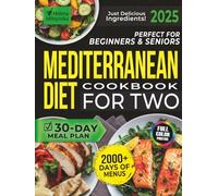 Perfect for Beginners & Seniors Mediterranean Diet Cookbook For Two: 2000+ Days of Tasty Recipes with a Simple 30-Day Meal Plan for Healthy Living | Just Delicious Ingredients!